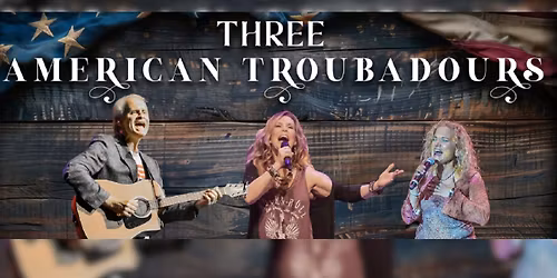 Three American Troubadours at APAC - Arbogast Performing Arts Center