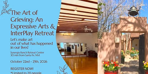 The Art of Grieving:  An Expressive Arts & InterPlay Retreat