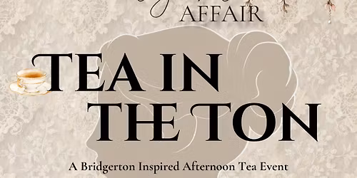 Tea in the Ton: A Bridgerton Inspired Afternoon Tea