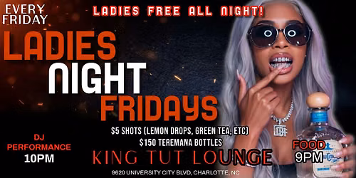 LADIES NIGHT FRIDAYS: LADIES FREE ALL NIGHT!! ($25 Shisha | $5 Lemon Drops)