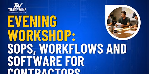 Evening Workshop: SOPs, Workflows, and Software for Contractors