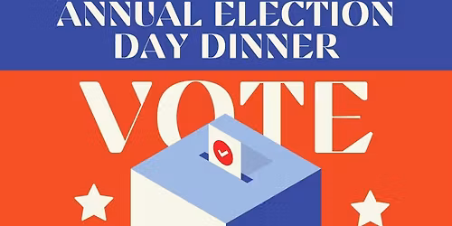 Annual Election Day Dinner