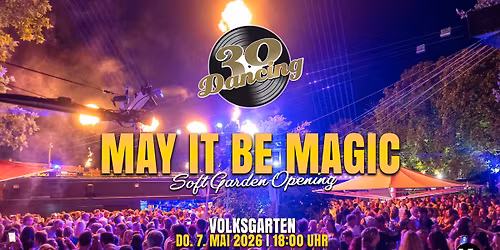 30 Dancing MAY IT BE MAGIC, Do. 07.05.2026