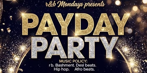 \u2022 R&B Mondays \u2022 \u2018PayDay\u2019 Party \u2022 Mon 2nd March \u2022