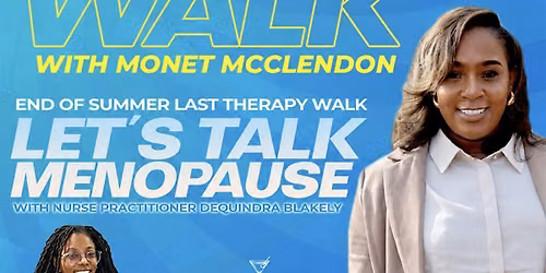 Therapy Walks with Monet Mclendon * menopause edition
