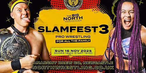THE BIG NORTH WEEKENDER Slamfest 3 \/ Pro Wrestling in Newcastle \/ All Ages Welcome
