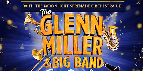The Glenn Miller and Big Band Spectacular