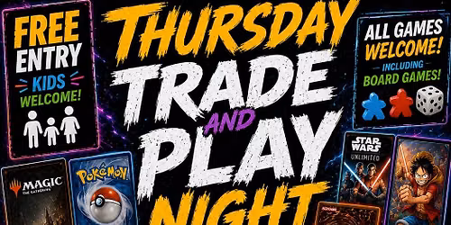 TRADING CARD TRADE AND PLAY NIGHT