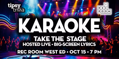 Edmonton: Rec Room West Ed - Tipsy Tunes Karaoke - Oct 15, 7pm