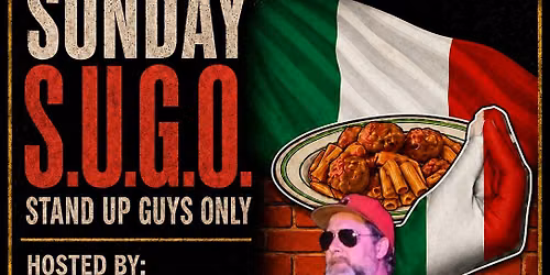 Sunday S.U.G.O. (Stand Up Guys Only) \u2014 Dinner & a Comedy Show