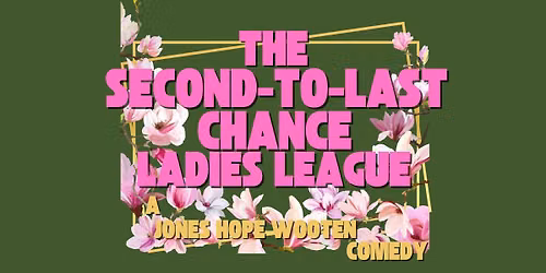The Second-To-Last Chance Ladies League