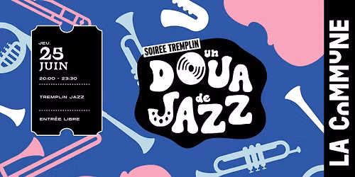 \ud83c\udfb7 DOUA JAZZ \u2013 SOIR\u00c9E TREMPLIN \ud83c\udfb7