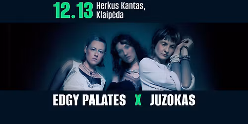 Edgy Palates x Juzokas | Herkus Kantas | 12.13