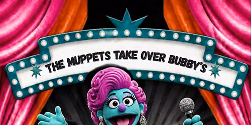 A Very Gay Muppet (Inspired) Show At Bubby's
