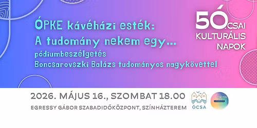 OPKE K\u00e1v\u00e9h\u00e1zi est\u00e1k: A tudom\u00e1ny nekem egy\u2026 p\u00f3diumbesz\u00e9lget\u00e9s Boncsarovszki Bal\u00e1zzsal