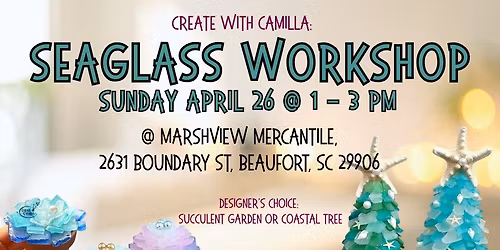 Seaglass Workshop 4\/26 @Marshview Mercantile
