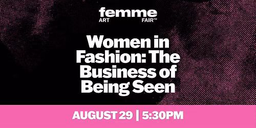 Women in Fashion: The Business of Being Seen | FEMME Art Fair