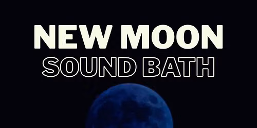 New Moon Sound Bath (Pay-What-You-Can)