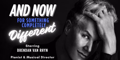 BRENDAN VAN RHYN in \u201cNow for something completely different\u201d with GARTH TAVARES on piano