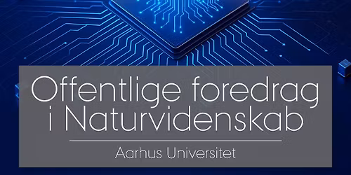 Kunstig intelligens: fra IT til samfund  Livestreaming fra Aarhus Universitet til Kulturhus Syd