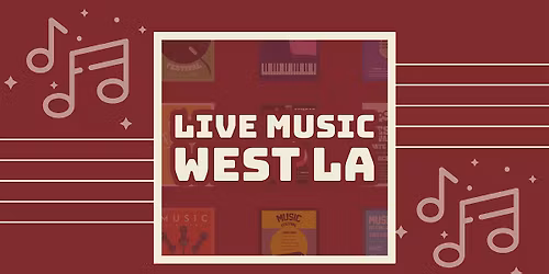 Live Music West Los Angeles | Local Bands and Musicians | Every Thursday