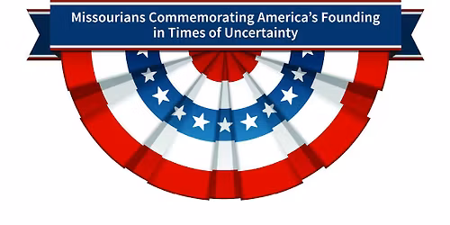 Exhibit Opening- Stars, Stripes, and Celebrations: Missourians Commemorating America's Founding...