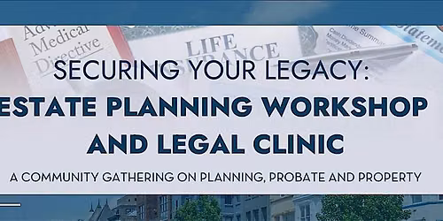 Securing Your Legacy: DC Estate Planning Workshop and Free Legal Clinic