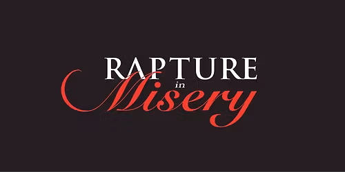 Rapture in Misery