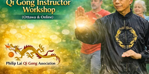 IN-PERSON (OTTAWA) OR ONLINE CERTIFIED MEDICAL QI GONG INSTRUCTOR WORKSHOP