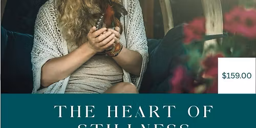 The Heart of Stillness - Half Day Retreat