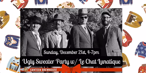 Le Chat Lunatique's Ugly Sweater Party at Canteen Brewhouse