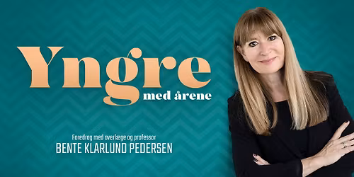 Yngre med \u00e5rene \u2013 med Bente Klarlund Pedersen | N\u00e6stved