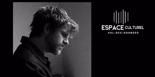 COMPLET - Vincent Valli\u00e8re | Espace Culturel Val-des-Sources