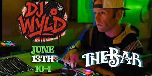DJ WYLD at The Bar on Market