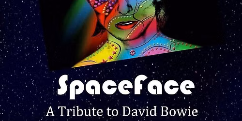 SpaceFace - A Tribute to David Bowie - Sat., 8\/8, Doors open 6:30 p.m., Show at 7:30 p.m.