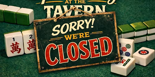 Closed - Open Play at the Tavern