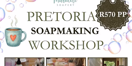 \ud83e\uddfcPretoria Soapmaking Workshop\ud83e\uddfc