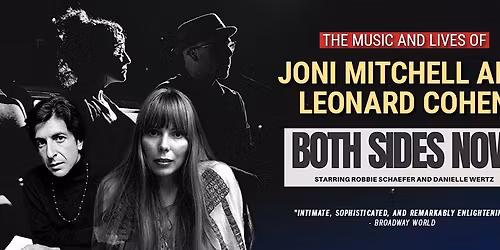 BOTH SIDES NOW- The Music and Lives of Joni Mitchell and Leonard Cohen