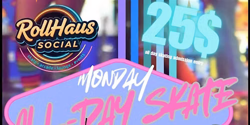 MONDAY ALL DAY SKATE