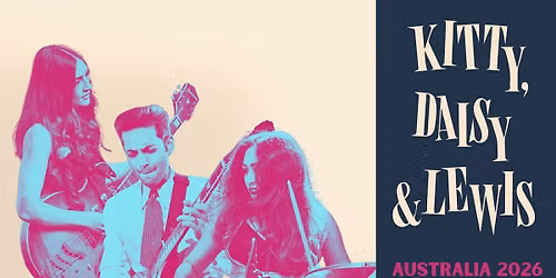 Kitty, Daisy & Lewis - Live in Brisbane!