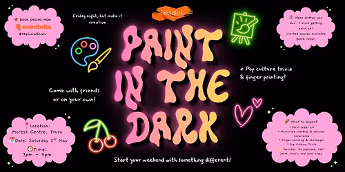 Paint In The Dark - Saturday 2nd May @ Moresk Centre, Truro