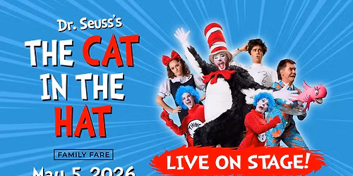 DR. SEUSS\u2019S THE CAT IN THE HAT \u2013 LIVE ON STAGE!