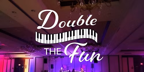 Double The Fun - NEW Dueling Piano's