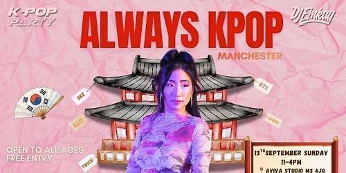 FREE - MANCHESTER Always Kpop Festival | 13th September Sunday - The Ultimate Kpop Friendship Maker