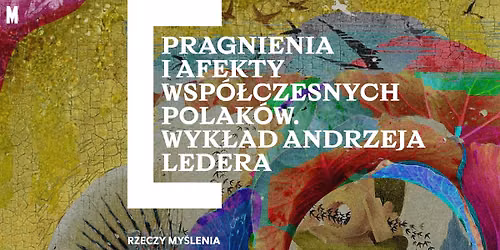 Pragnienia i afekty wsp\u00f3\u0142czesnych Polak\u00f3w \ud83d\udcad Wyk\u0142ad Andrzeja Ledera