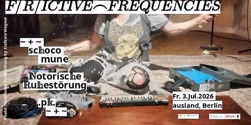 Notorische Ruhest\u00f6rung \/ schoco mune \/ .pk. @ Frictive Frequencies