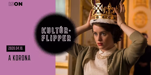 A korona \/\/ Kult\u00farFlipper \/\/ ISON
