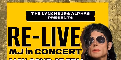 A Tribute to Michael Jackson presented by the Lynchburg Alphas it\u2019s \u201cMJ : The Illusion!\u201d