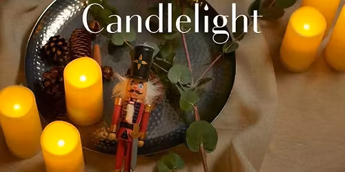 Holiday Special Featuring \u201cThe Nutcracker\u201d & More - Candlelight Concerts by FEVER (8:45 PM Show)