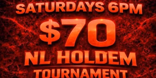 $2,500 GTD PRIZE POOL- $70 Buy In NL Holdem Tournament - SATURDAYS